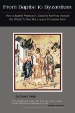 From Baptist To Byzantium by Fr. James Early